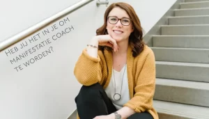 Heb jij het in je om manifestatie coach te worden?