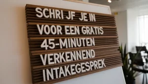 Schrijf je in voor een Gratis 45-minuten Verkennend Intakegesprek