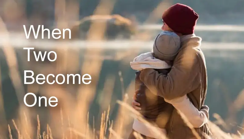 When Two Become One in Marriage When Two Become One